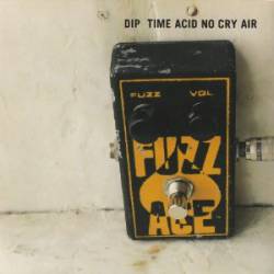Dip : Time Acid No Cry Air